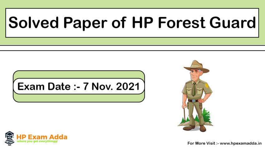 Solved Paper of HP Forest Guard Exam 2021 -HP Exam Adda